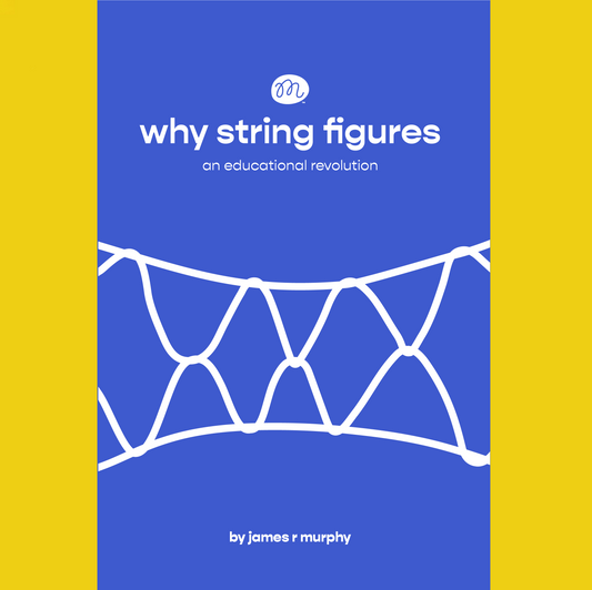 "Why String Figures: An Educational Revolution"